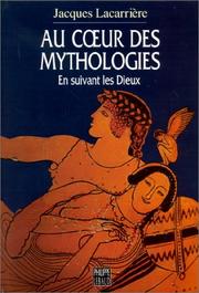 Cover of: Au ceur des mythologies: En suivant les Dieux