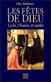 Cover of: Les fêtes de Dieu: les mythes, l'histoire, la foi