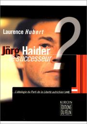 Cover of: Jörg Haider, le successeur?: l'idéologie du Parti de la liberté autrichien, FPÖ