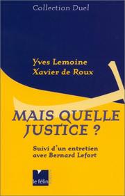 Cover of: Mais quelle justice: suivi d'un entretien avec Bernard Lefort