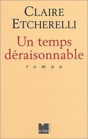 Cover of: Un temps déraisonnable by Claire Etcherelli, Claire Etcherelli