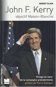 Cover of: John F. Kerry: objectif maison-blanche : voyage au coeur de la campagne présidentielle