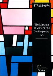The Museum of Modern and Contemporary Art, Strasbourg / [written by] Rodolphe Rapetti ... [et al.] ; [translated from French by Judith Hayward ; English translation edited by Lisa Davidson] by Rodolphe Rapetti
