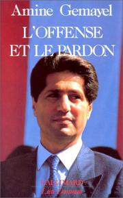 Cover of: L' offense et le pardon by Amīn Jumayyil