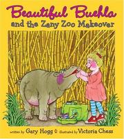 Cover of: Beautiful Buehla and the Zany Zoo Makeover by Gary Hogg, Gary Hogg