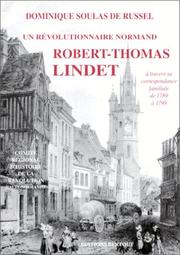 Cover of: Un révolutionnaire normand fidèle aux siens, à son terroir et à ses convictions: Thomas Lindet, à travers sa correspondance familiale de 1789 à 1799