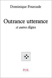 Cover of: Outrance utterance, et autres élégies