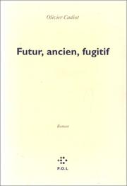 Cover of: Futur, ancien, fugitif by Olivier Cadiot