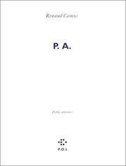 Cover of: P.A. (petite annonce): avec un portrait de l'auteur à quarante-huit ans et demi (1) : (1) (quarante-neuf ans) (2) : (2) (cinquante ans)