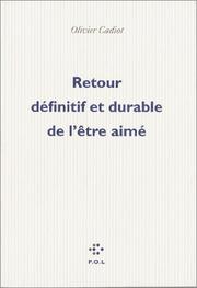 Cover of: Retour définitif et durable de l'être aimé by Olivier Cadiot