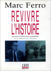 Cover of: Revivre l'histoire by lettres choisies et présentées par Marc Ferro, en collaboration avec Claire Babin ; [traduction des lettres allemandes, Josie Mély].