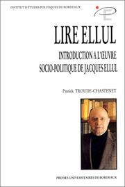 Cover of: Lire Ellul: introduction à l'œuvre socio-politique de Jacques Ellul