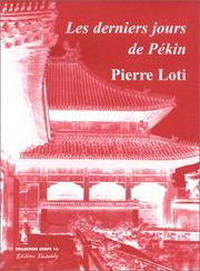 Cover of: Les derniers jours de Pékin by Pierre Loti, Pierre Loti