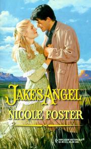Cover of: Jake'S Angel (Historical, 522) by Nicole Foster