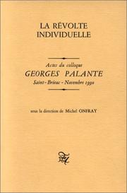 Cover of: La Révolte individuelle: actes du colloque Georges Palante, Saint-Brieuc, 9, 10, 11 novembre 1990