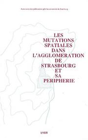 Cover of: Les Mutations spatiales dans l'agglomération de Strasbourg et sa périphérie