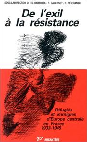 Cover of: De l'exil à la Résistance: Réfugiés et immigrés d'Europe centrale en France, 1933-1945  by 