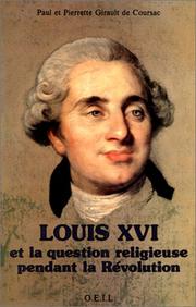 Cover of: Louis XVI et la question religieuse pendant la Révolution: un combat pour la tolérance