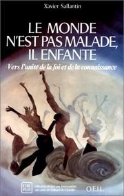 Cover of: Le monde n'est pas malade, il enfante-- by Xavier Sallantin