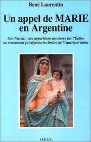 Cover of: Un appel de Marie en Argentine: San Nicolas, des apparitions assumées par l'Eglise : un renouveau qui dépasse les limites de l'Amérique latine