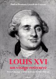 Cover of: Louis XVI, un visage retrouvé: portrait physique et moral du dernier Roi Très Chrétien