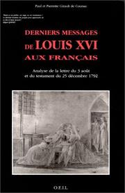Cover of: Derniers messages de Louis XVI aux Français: analyse de la lettre du 3 août et du testament du 25 décembre 1792