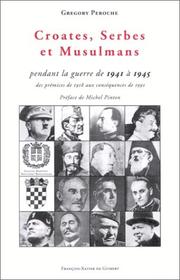 Cover of: Croates, Serbes et Musulmans: pendant la guerre de 1941 à 1945, des prémices de 1918 aux conséquences de 1991