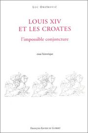 Cover of: Louis XIV et les Croates by Luc Orešković