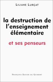 Cover of: La destruction de l'enseignement élémentaire et ses penseurs by Liliane Lurçat