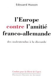 Cover of: L' Europe contre l'amitié franco-allemande: des malentendus à la discorde