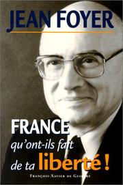 Cover of: France, qu'ont-ils fait de ta liberté! by Jean Foyer