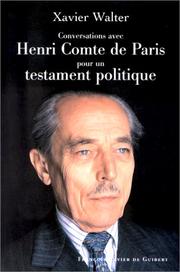 Cover of: Conversations avec Henri, comte de Paris pour un testament politique: esquisse d'une constitution monarchique et démocratique