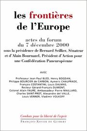 Cover of: Les frontières de l'Europe: ouvrage réalisé à partir des actes du forum tenu le 7 décembre 2000 sous la présidence de Bernard Seillier, sénateur et d'Alain Bournazel, président d'action pour une confédération paneuropéenne