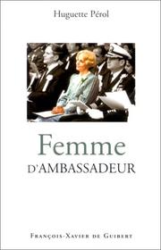 Cover of: Femme d'ambassadeur by Huguette Pérol