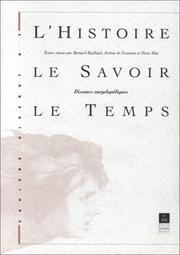 Cover of: L' histoire, le savoir, le temps: discours encyclopédiques : actes du colloque de Mortagne-au-Perche, avril 1994