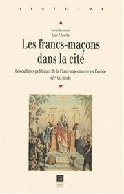 Cover of: Les francs-maçons dans la cité