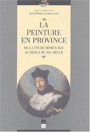 Cover of: La peinture en province: de la fin du Moyen Âge au début du XXe siècle