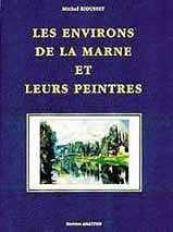 Cover of: Les environs de la Marne et leurs peintres by Michel Riousset