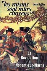 Cover of: Les raisins sont mûrs, citoyens!: la Révolution à Nogent-sur-Marne