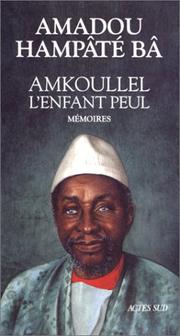 Cover of: Amkoullel, l'enfant Peul by Amadou Hampâté Bâ