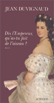 Cover of: Dis l'empereur, qu'as-tu fait de l'oiseau? by Jean Duvignaud