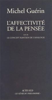 Cover of: L' affectivité de la pensée ; suivi de Le concept kantien de l'analogie by Michel Guérin