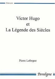 Cover of: Victor Hugo et La légende des siècles: de la publication des "Contemplations" à l'abandon de "La fin de Satan" (avril 1856-avril 1860)