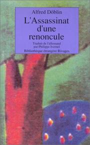 Cover of: L'assassinat d'une renoncule by Alfred Döblin, Alfred Döblin