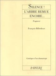 Cover of: Silence! L'arbre remue encore-- by François Billetdoux