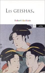 Les geishas, ou, Le monde des fleurs et des saules by Robert Guillain