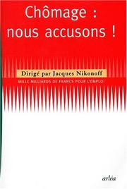 Cover of: Chômage-- nous accusons! by dirigé par Jacques Nikonoff, avec la collaboration rédactionnelle de Régis Lachaud.