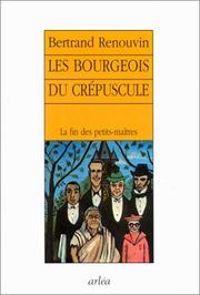 Cover of: Les bourgeois du crépuscule by Bertrand Renouvin
