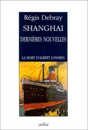 Cover of: Shanghai, dernières nouvelles by Régis Debray