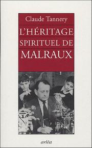 Cover of: L' héritage spirituel de Malraux: suivi d'un entretien avec André Malraux